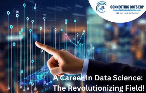 A Career In Data Science: The Revolutionizing Field!